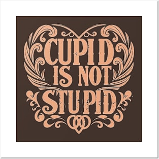 Cupid Is Not Stupid Posters and Art